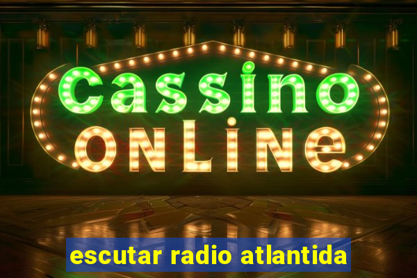 escutar radio atlantida